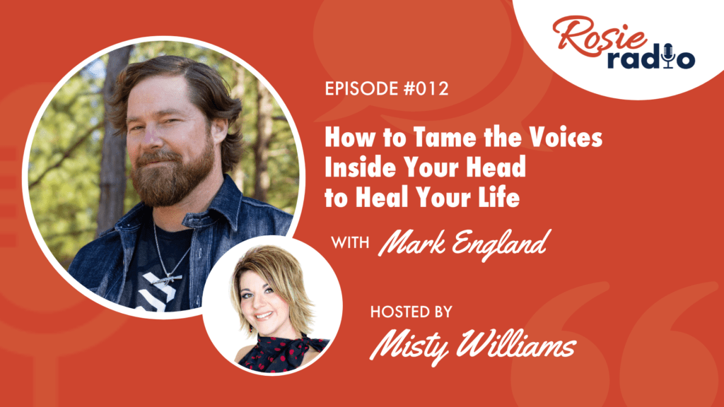 Words can heal and tame the voices inside your head - Rosie Radio episode with Mark England